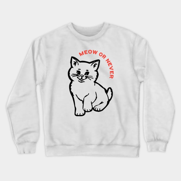 Meow or Never: Pawsitively Adorable Cat Vibes! Crewneck Sweatshirt by Salaar Design Hub